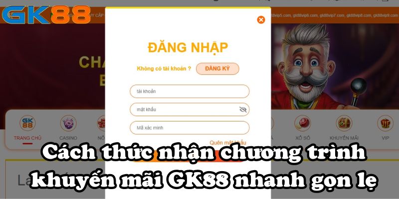 Cách thức nhận chương trình khuyến mãi GK88 nhanh gọn lẹ