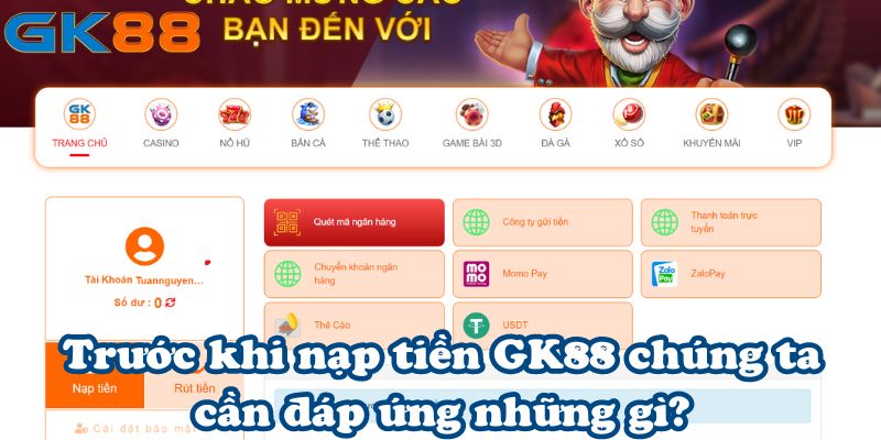 Trước khi nạp tiền GK88 chúng ta cần đáp ứng những gì?