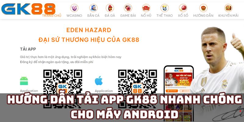 Hướng dẫn tải app GK88 nhanh chóng cho máy Android