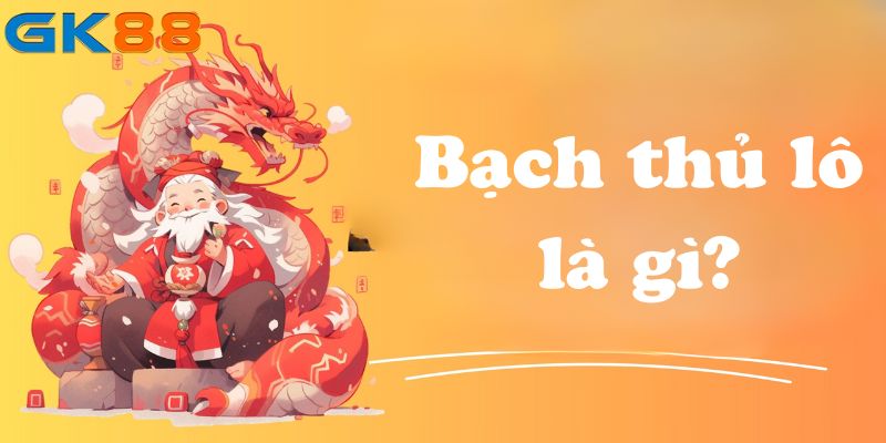 Bạch thủ lô là gì?