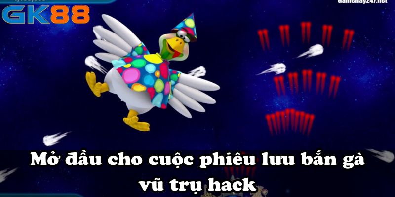 Mở đầu cho cuộc phiêu lưu bắn gà vũ trụ hack