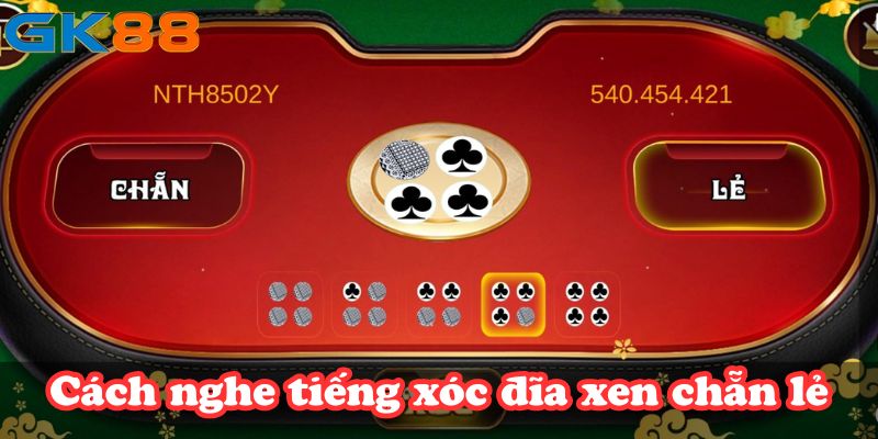 Cách nghe tiếng xóc đĩa xen chẵn lẻ