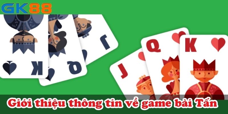 Giới thiệu thông tin về game bài Tấn