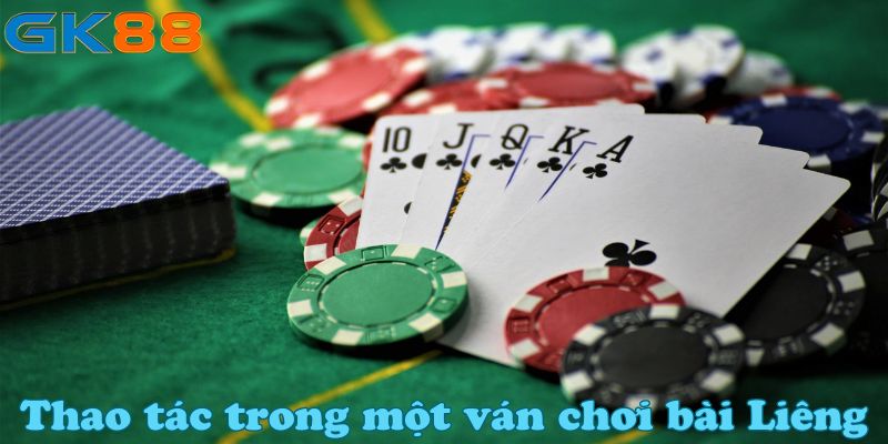 Thao tác trong một ván chơi bài Liêng