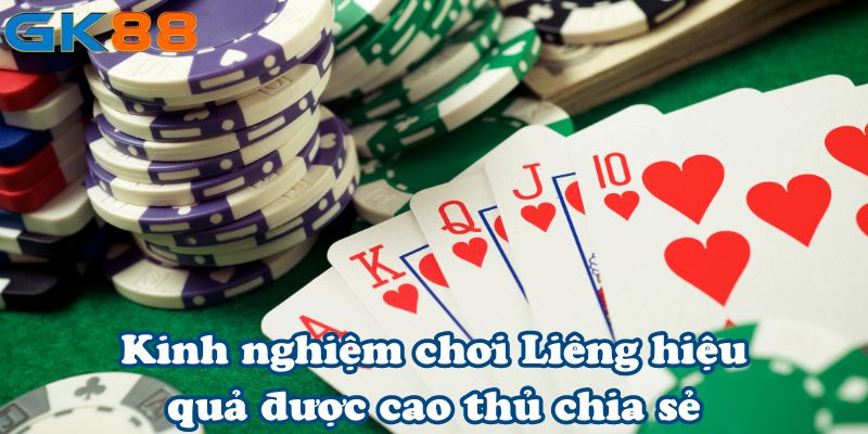 Kinh nghiệm chơi Liêng hiệu quả được cao thủ chia sẻ