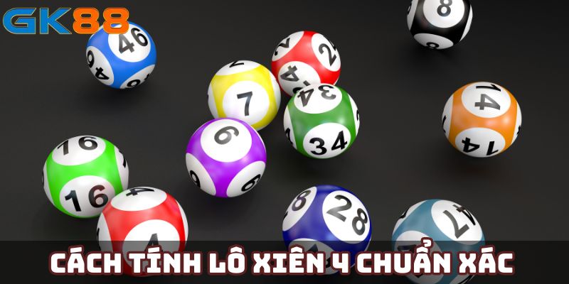 Cách tính lô xiên 4 chuẩn xác 