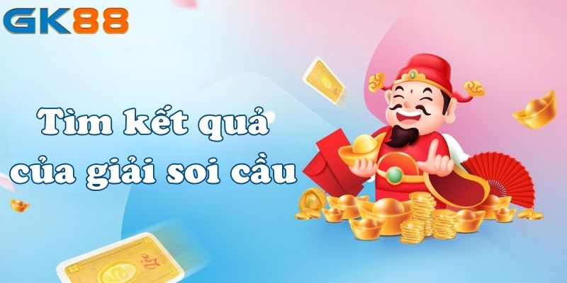 Tìm kết quả của giải soi cầu